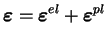 $\displaystyle \boldsymbol \varepsilon = \boldsymbol \varepsilon^{el} + \boldsymbol
\varepsilon^{pl}$