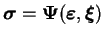 $\displaystyle \boldsymbol \sigma = \boldsymbol \Psi (\boldsymbol \varepsilon,
\boldsymbol \xi)$