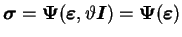 $\displaystyle \boldsymbol \sigma = \boldsymbol \Psi( \boldsymbol \varepsilon,
\vartheta \boldsymbol I) = \boldsymbol \Psi( \boldsymbol
\varepsilon )
$