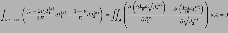 $\displaystyle \int_{\textsc{ABCDA}}\left(\frac{(1-2\nu)I_1^{(\sigma)}}{3E}dI_1^...
...^{(\sigma)}
\right)}{\partial\sqrt{J_2^{(\sigma)}}} \right) d\mathcal{A} = 0
$