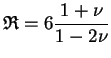 $\displaystyle \mathfrak{R}= 6 \frac{1 + \nu}{ 1 - 2 \nu}
$