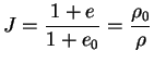 $\displaystyle J = \frac{1+e}{1+e_0}=\frac{\rho_0}{\rho}$