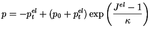 $\displaystyle p= -p_t^{el} + (p_0 + p_t^{el}) \exp \left(
\frac{J^{el}-1}{\kappa}
\right)$
