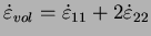 $ \dot{\varepsilon}_{vol}=\dot{\varepsilon}_{11} + 2
\dot{\varepsilon}_{22}$