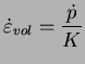 $\displaystyle \dot{\varepsilon}_{vol}=\frac{\dot{p}}{K}$