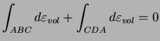 $\displaystyle \int_{ABC}d\varepsilon_{vol} +
\int_{CDA}d\varepsilon_{vol} = 0$