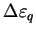 $\displaystyle \Delta \varepsilon_{q}$