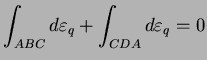 $\displaystyle \int_{ABC}d\varepsilon_{q} +
\int_{CDA}d\varepsilon_{q} = 0$