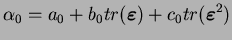 $\displaystyle \alpha_0 = a_0 + b_0 tr(\boldsymbol{\varepsilon}) + c_0
tr(\boldsymbol{\varepsilon}^2)
$
