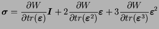 $\displaystyle \boldsymbol{\sigma} = \frac{\partial W}{\partial
tr(\boldsymbol{...
...\partial W}{\partial tr(\boldsymbol{\varepsilon}^3)} \boldsymbol{\varepsilon}^2$