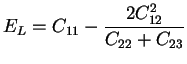 $\displaystyle E_L = C_{11} - \frac{2 C_{12}^2}{C_{22}+C_{23}}
$