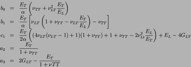\begin{displaymath}\begin{array}{rcl}
b_0 & = & \displaystyle\frac{E_T}{\alpha}...
... & 2 G_{LT} - \displaystyle\frac{E_T}{1+\nu{TT}} \
\end{array}\end{displaymath}