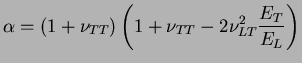 $\displaystyle \alpha = (1+\nu_{TT})\left( 1+ \nu_{TT} - 2 \nu_{LT}^2
\displaystyle\frac{E_T}{E_L} \right)
$