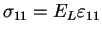 $\displaystyle \sigma_{11} = E_L \varepsilon_{11}
$