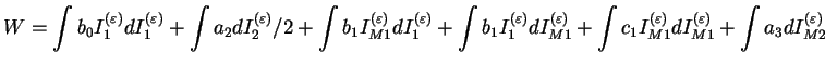 $\displaystyle W = \int b_0 I_1^{(\varepsilon)} dI_1^{(\varepsilon)} + \int a_2
...
...1}^{(\varepsilon)}
dI_{M1}^{(\varepsilon)} + \int a_3dI_{M2}^{(\varepsilon)}
$
