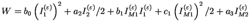 $\displaystyle W = b_0 \left(I_1^{(\varepsilon)}\right)^2 + a_2
I_2^{(\varepsil...
... + c_1 \left( I_{M1}^{(\varepsilon)} \right)^2
/ 2 + a_3I_{M2}^{(\varepsilon)}$