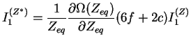 $\displaystyle I_1^{(Z^*)} = \frac{1}{Z_{eq}} \frac{\partial
\Omega(Z_{eq})}{\partial Z_{eq}} (6 f + 2 c) I_1^{(Z)}$