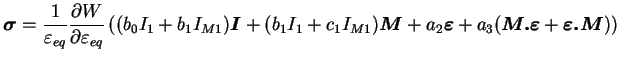 $\displaystyle \boldsymbol \sigma = \frac{1}{\varepsilon _{eq}}\frac{\partial W}...
...psilon + a_3 (\boldsymbol{M.\varepsilon} + \boldsymbol{\varepsilon .M}) \right)$