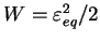$ W =
\varepsilon _{eq}^2/2$