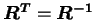 $ \boldsymbol
{R^T}=\boldsymbol{R^{-1}}$