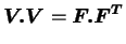$\displaystyle \boldsymbol{V.V}=\boldsymbol{F.F^T}$