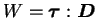 $ W = \boldsymbol \tau : \boldsymbol D$
