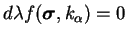 $ d \lambda f(\boldsymbol \sigma , k_\alpha) = 0$