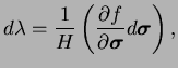 $\displaystyle d\lambda = \frac{1}{H}\left(\frac{\partial f}{\partial \boldsymbol \sigma} d\boldsymbol \sigma
 \right),$