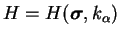 $ H=H(\boldsymbol \sigma, k_\alpha)$