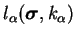 $ l_\alpha(\boldsymbol \sigma, k_\alpha)$