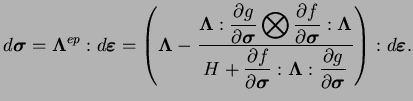 $\displaystyle d\boldsymbol \sigma = \boldsymbol\Lambda ^{ep} : d\boldsymbol\var...
...\partial g}{\partial \boldsymbol
\sigma}}\right ) : d \boldsymbol\varepsilon .$