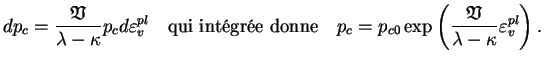 $\displaystyle dp_c = \frac{\mathfrak{V}}{\lambda - \kappa} p_c
d\varepsilon_v^...
...} \exp \left(\frac{\mathfrak{V}}{\lambda - \kappa}
\varepsilon_v^{pl} \right).$