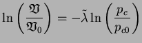 $\displaystyle \ln \left( \frac{\mathfrak{V}}{\mathfrak{V}_0} \right) = -
\tilde{\lambda} \ln \left( \frac{p_c}{p_{c0}} \right)
$