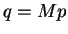 $\displaystyle q = M p$