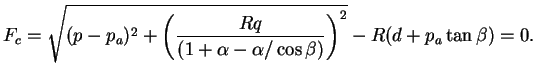 $\displaystyle F_c = \sqrt{(p-p_a)^2+\left(\displaystyle \frac{Rq}{(1+ \alpha - \alpha / \cos \beta)}
\right)^2}- R(d+p_a \tan \beta) = 0.$