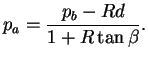 $\displaystyle p_a = \frac{p_b - Rd}{1 + R \tan \beta}.
$