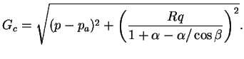 $\displaystyle G_c = \sqrt{(p - p_a)^2 + \left( \displaystyle \frac{Rq}{1+ \alpha
- \alpha / \cos \beta} \right)^2}.$