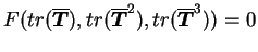$\displaystyle F(tr(\overline{\boldsymbol T}),tr( \overline{\boldsymbol
T}^2),tr(\overline{\boldsymbol T}^3))=0$