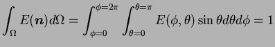 $\displaystyle \int_\Omega E(\boldsymbol n) d\Omega = \int_{\phi=0}^{\phi=2\pi}
\int_{\theta=0}^{\theta=\pi} E(\phi, \theta ) \sin \theta d\theta
d\phi = 1
$