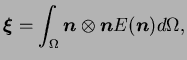 $\displaystyle \boldsymbol \xi = \int_\Omega \boldsymbol n \otimes \boldsymbol
n E(\boldsymbol n) d\Omega, $