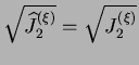 $ \sqrt{\widehat{J}_2^{(\xi)}} =
\sqrt{J_2^{(\xi)}}$