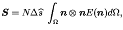 $\displaystyle \boldsymbol S = N \Delta \widehat{s} \int_\Omega \boldsymbol n
\otimes \boldsymbol n E( \boldsymbol n ) d \Omega ,$