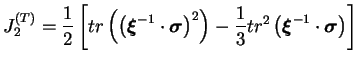 $\displaystyle J_2^{(T)} = \frac{1}{2}\left[ tr \left( \left( \boldsymbol \xi
 ^...
...{3}
 tr^2 \left( \boldsymbol \xi^{-1} \cdot \boldsymbol \sigma \right)
 \right]$