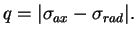 $\displaystyle q = \vert \sigma_{ax} - \sigma_{rad} \vert .$