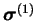 $ \boldsymbol \sigma^{(1)}$