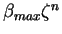 $ \beta_{max} \zeta^n$