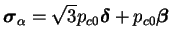 $\displaystyle \boldsymbol \sigma_\alpha = \sqrt{3} p_{c0} \boldsymbol\delta +
p_{c0} \boldsymbol \beta$