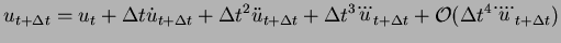 $\displaystyle u_{t + \Delta t} = u_t + \Delta t \dot{u}_{t + \Delta t} + \Delta...
...\dddot{u}_{t + \Delta t}
+ \mathcal{O}(\Delta t^4 \ddddot{u}_{t + \Delta t})
$