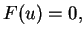 $\displaystyle F(u)=0,$