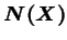 $ \boldsymbol{N(X)}$